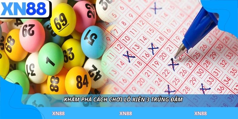 Khám phá cách chơi lô xiên 3 trúng đậm